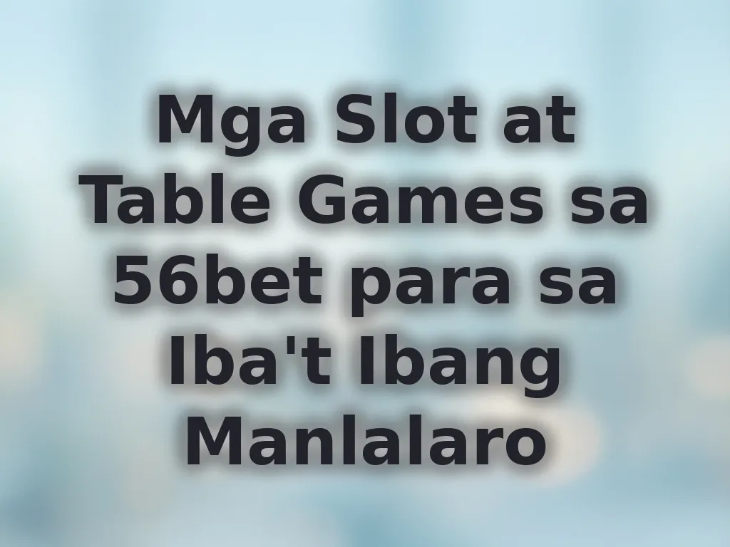 Pagpili ng laro sa 56bet
